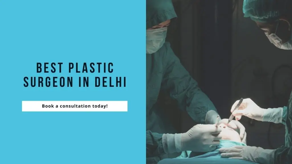 Time to Enhance Your Beauty with The Skills of The Best Plastic Surgeon in Delhi